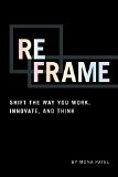 Reframe Shift the Way You Work Innovate and Think