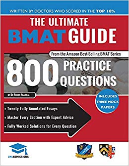 The Ultimate BMAT Guide: 800 Practice Questions: Fully Worked Solutions, Time Saving Techniques, Score Boosting Strategies, 12 Annotated Essays, 2018 Edition (BioMedical Admissions Test) UniAdmissions