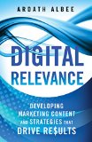 Digital Relevance Developing Marketing Content and Strategies that Drive Results