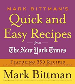 Mark Bittman's Quick and Easy Recipes from the New York Times: Featuring 350 recipes from the author of HOW TO COOK EVERYTHING and THE BEST
