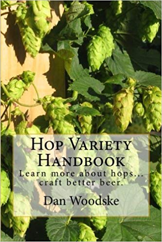 Hop Variety Handbook: Learn More About Hops...Create Better Beer.