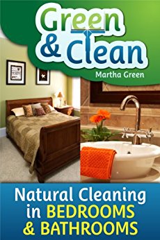 Green and Clean: Natural Cleaning in Bedrooms and Bathrooms