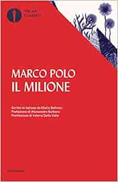 Il milione. Scritto in italiano da Maria Bellonci