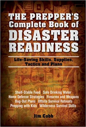 The Prepper's Complete Book of Disaster Readiness: Life-Saving Skills, Supplies, Tactics and Plans