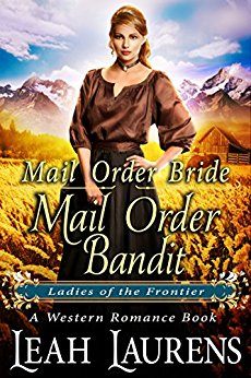 Mail Order Bride: Mail Order Bandit (Ladies of The Frontier) (A Western Romance Book)