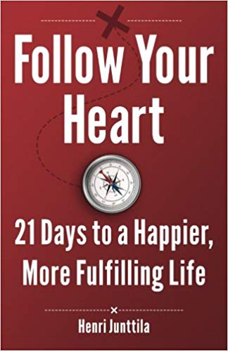 Follow Your Heart: 21 Days to a Happier, More Fulfilling Life