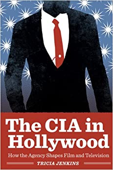 The CIA in Hollywood: How the Agency Shapes Film and Television