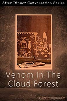 Venom In The Cloud Forest: After Dinner Conversation Short Story Series