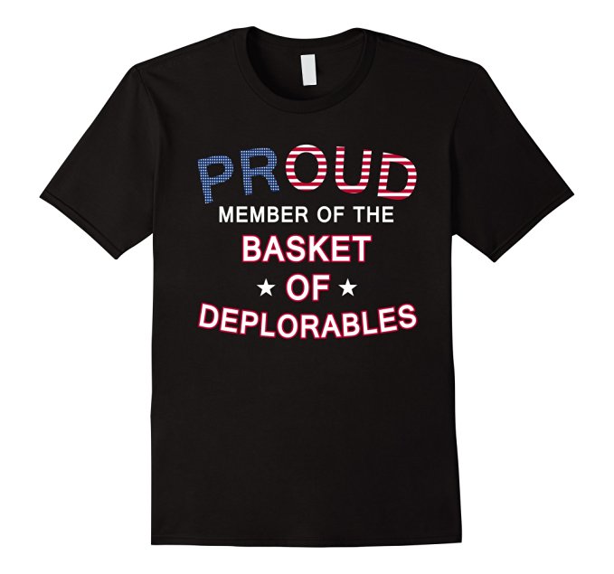 Proud Member of the Basket of Deplorables - hot trend Tshirt