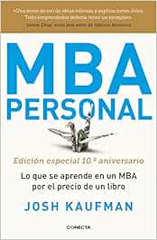 MBA Personal. Edición especial 10º aniversario: Lo que se aprende en un MBA por el precio de un libro (Conecta)