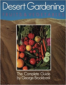 Desert Gardening: Fruits & Vegetables: The Complete Guide