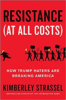 Resistance (At All Costs): How Trump Haters Are Breaking America