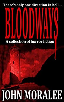 Bloodways: A Collection of Horror (Tales of Horror and Dark Suspense Book 2)