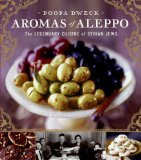Aromas of Aleppo The Legendary Cuisine of Syrian Jews