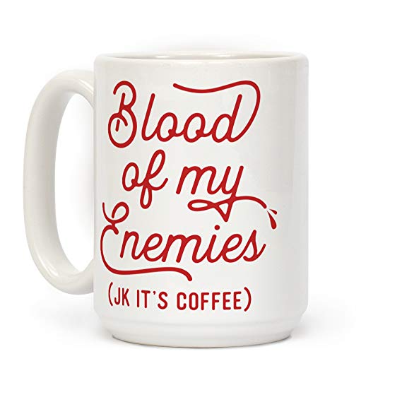 LookHUMAN Blood Of My Enemies White 15 Ounce Ceramic Coffee Mug