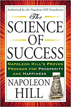 The Science of Success: Napoleon Hill's Proven Program for Prosperity and Happiness (Tarcher Success Classics)