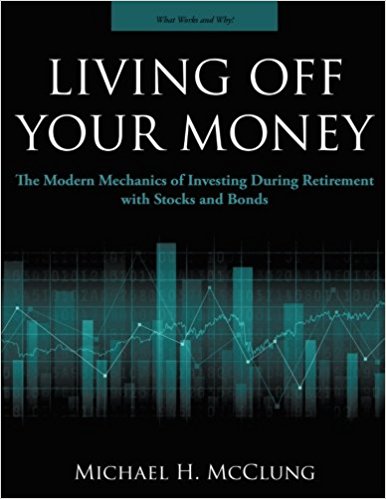 Living Off Your Money: The Modern Mechanics of Investing During  Retirement with Stock and Bonds