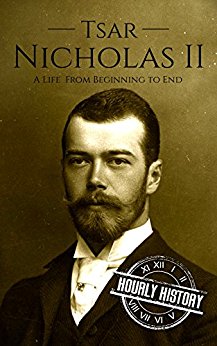 Tsar Nicholas II: A Life From Beginning to End