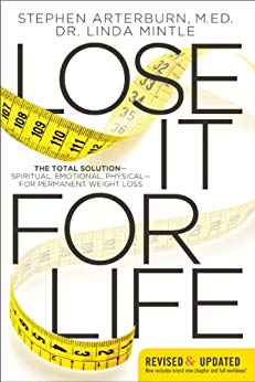 Lose It for Life: The Total Solution?Spiritual, Emotional, Physical?for Permanent Weight Loss