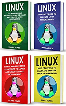 Linux: 4 Books in 1- Bible of 4 Manuscripts in 1- Beginner's Guide  Tips and Tricks  Effective Strategies  Best Practices to learn Linux Programming Efficiently