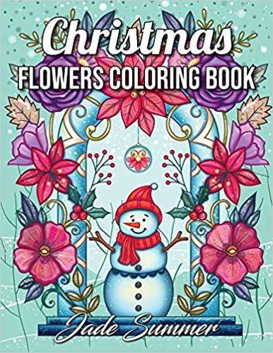 Christmas Flowers: An Adult Coloring Book with Cute Holiday Designs and Relaxing Flower Patterns for Christmas Lovers (Christmas Coloring Books)