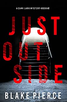 Just Outside (A Cami Lark FBI Suspense Thriller—Book 2)