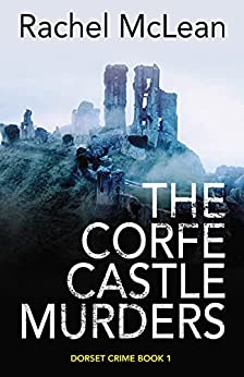 The Corfe Castle Murders (Dorset Crime Book 1)