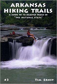 Arkansas Hiking Trails: A Guide to 78 Selected Trails in "The Natural State"