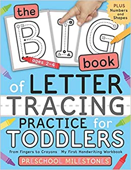 The Big Book of Letter Tracing Practice for Toddlers: From Fingers to Crayons - My First Handwriting Workbook: Essential Preschool Skills for Ages 2-4: 1 (Preschool Milestones Teach and Learn)