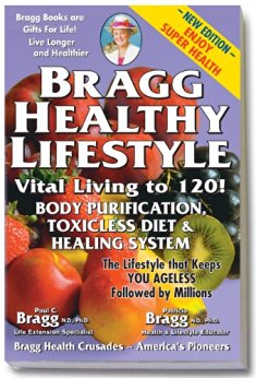 The Bragg Healthy Lifestyle - Vital Living to 120!