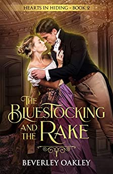 The Bluestocking and the Rake: A Regency Romantic Suspense (Hearts in Hiding Book 2)