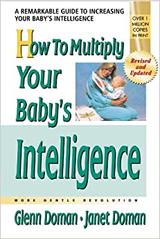 How to Multiply Your Baby's Intelligence (The Gentle Revolution Series)