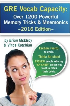 GRE Vocab Capacity: 2016 Edition - Over 1,200 Powerful Memory Tricks and Mnemonics