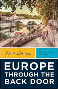 Rick Steves Europe Through the Back Door (Rick Steves Travel Guide)