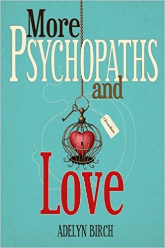 More Psychopaths and Love: Essays to insipre healing, empowerment and self-discovery for survivors of psychopathic abuse (Volume 2)