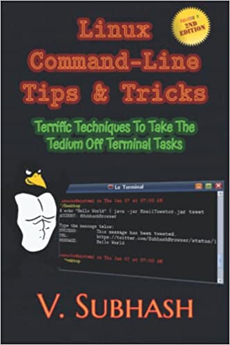 Linux Command-Line Tips & Tricks: Terrific Techniques To Take The Tedium Off Terminal Tasks