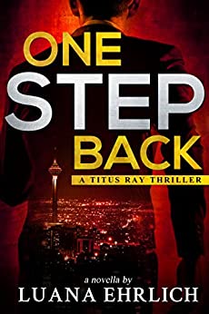 One Step Back: A Titus Ray Thriller (Titus Ray Thrillers)