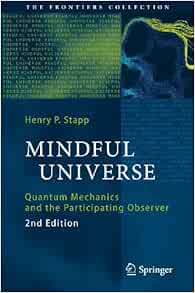 Mindful Universe: Quantum Mechanics and the Participating Observer: 2 (The Frontiers Collection)