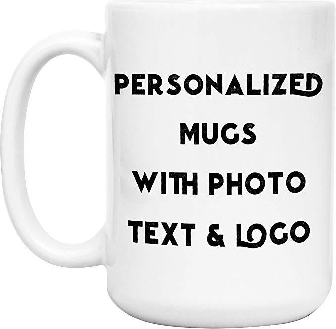 Personalized Coffee Mug | Custom Mug, 15 oz Personalized Mug - Add Photo, Picture or Logo with Text on Customized Coffee Mug - Customizable Mug, Funny Personalized Gifts, Custom Mug with Photo Gifts