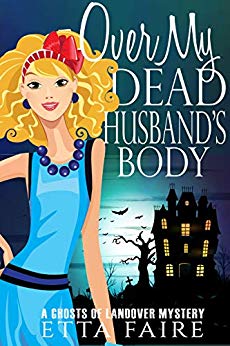 Over My Dead Husband's Body (A Ghosts of Landover Mystery Book 1)