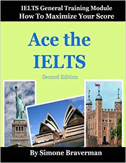 Ace the IELTS: IELTS General Module - How to Maximize Your Score (second edition)