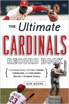 The Ultimate Cardinals Record Book A Complete Guide to the Most Unusual Unbelievable and Unbreakable Records in Cardinals History