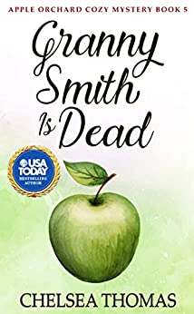 Granny Smith is Dead (Apple Orchard Cozy Mystery Book 5)