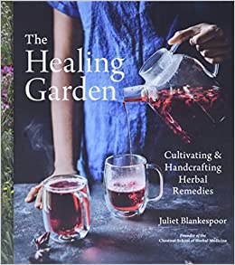 The Healing Garden: Cultivating and Handcrafting Herbal Remedies