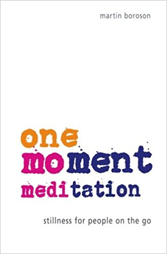 One-Moment Meditation: Stillness for People on the Go