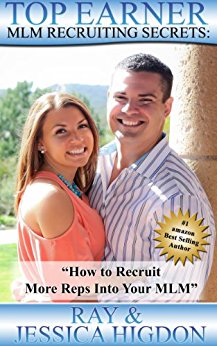 Top Earner Recruiting Secrets - How to Recruit More Reps Into Your MLM: Network Marketing Recruiting Mastery (Top Earner Series Book 1)