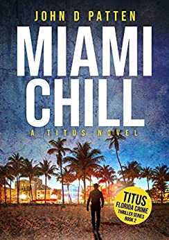 Miami Chill: A Titus Novel (Titus Florida Crime Thriller Series Book 2)
