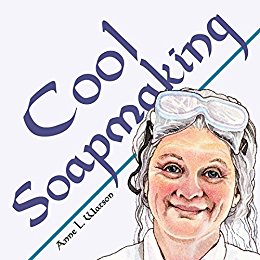 Cool Soapmaking: The Smart Guide to Low-Temp Tricks for Making Soap, or How to Handle Fussy Ingredients Like Milk, Citrus, Cucumber, Pine Tar, Beer, and Wine (Smart Soapmaking Book 5)