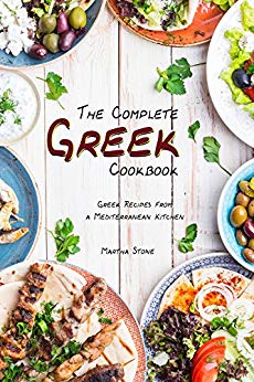 The Complete Greek Cookbook: Greek Recipes from a Mediterranean Kitchen
