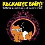 Rockabye Baby Lullaby Renditions of Kanye West